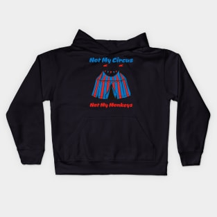 Not My Circus, Not my Monkeys Kids Hoodie